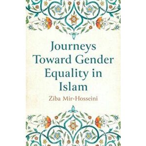 Journeys Toward Gender Equality in Islam, Paperback - Ziba Mir-Hosseini imagine