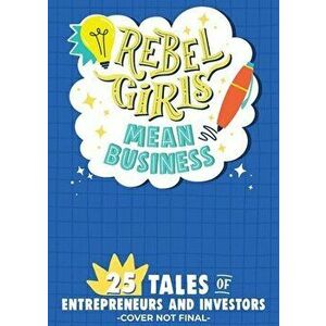 Rebel Girls Mean Business, Paperback - Rebel Girls imagine