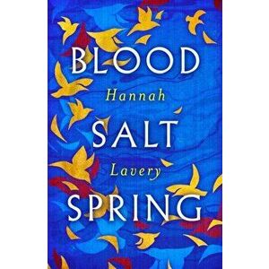 Blood Salt Spring. The Debut Collection from Edinburgh's Makar, Paperback - Hannah Lavery imagine