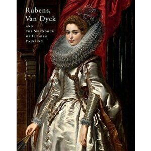 Rubens, Van Dyck and the Splendour of Flemish Painting, Paperback - Julia Tatrai imagine