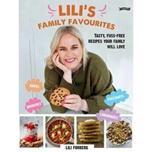 Lili's Family Favourites. Tasty, fuss-free recipes the whole family will love, Hardback - Lili Forberg imagine