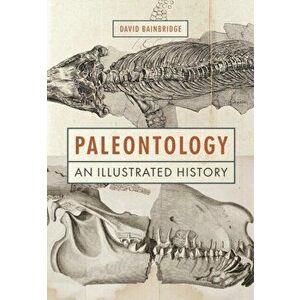 Paleontology. An Illustrated History, Hardback - David Bainbridge imagine