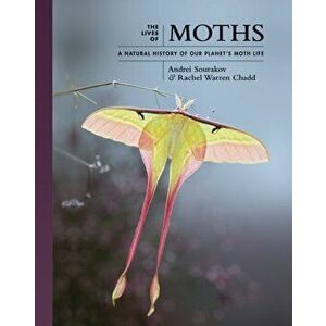 The Lives of Moths. A Natural History of Our Planet's Moth Life, Hardback - Rachel Warren Chadd imagine