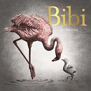 Bibi. A flamingo's tale, Hardback - Jo Weaver imagine