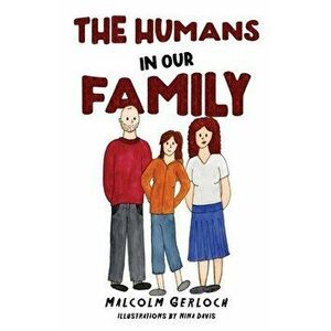 The Humans In Our Family, Paperback - Malcolm Gerloch imagine