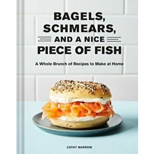 Bagels, Schmears, and a Nice Piece of Fish, Hardback - Cathy Barrow imagine
