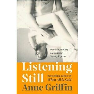 Listening Still. The new novel by the bestselling author of When All is Said, Paperback - Anne Griffin imagine