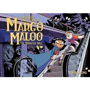 The Creepy Case Files of Margo Maloo: The Monster Mall, Paperback - Drew Weing imagine