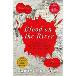 Blood on the River. A Chronicle of Mutiny and Freedom on the Wild Coast, Main, Hardback - Marjoleine Kars imagine