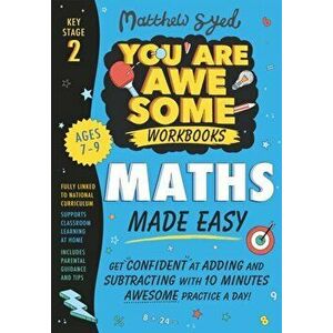 Maths Made Easy: Get confident at adding and subtracting with 10 minutes' awesome practice a day!, Paperback - Matthew Syed imagine