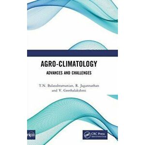 Agro-Climatology. Advances and Challenges, Hardback - V. Geethalakshmi imagine
