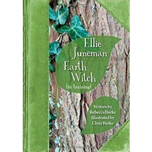 Ellie Juneman: Earth Witch (in training), Paperback - Rebecca Burke imagine