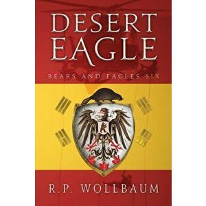 Desert Eagle. Bears and Eagles Six, Paperback - R P Wollbaum imagine