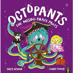 Octopants: The Missing Pirate Pants, Paperback - Suzy Senior imagine