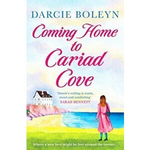 Coming Home to Cariad Cove. An emotional and uplifting romance, Paperback - Darcie Boleyn imagine