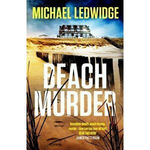 Beach Murder. 'Incredible wealth, beach houses, murder...read this book!' JAMES PATTERSON, Hardback - Michael Ledwidge imagine