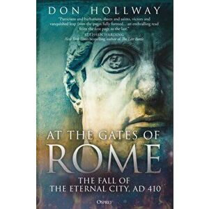 At the Gates of Rome. The Fall of the Eternal City, AD 410, Hardback - Don Hollway imagine