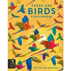 There are Birds Everywhere, Hardback - Camilla De La Bedoyere imagine