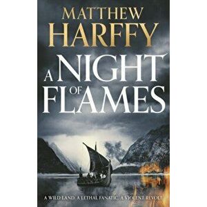 A Night of Flames, Hardback - Matthew Harffy imagine