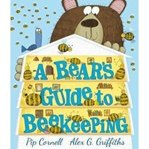 A Bear's Guide to Beekeeping, Hardback - Pip Cornell imagine