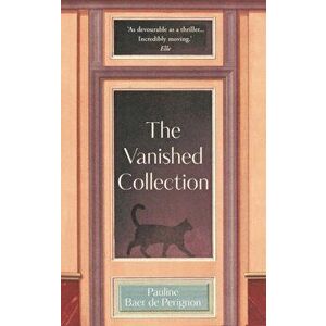 The Vanished Collection. Stolen masterpieces, family secrets and one woman's quest for the truth, Hardback - Pauline Baer de Perignon imagine