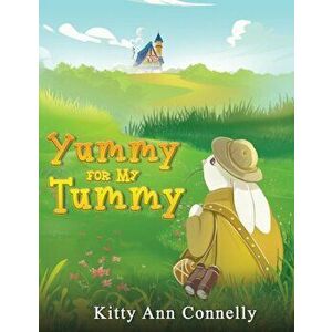 Yummy for My Tummy, Paperback - Kitty Ann Connelly imagine
