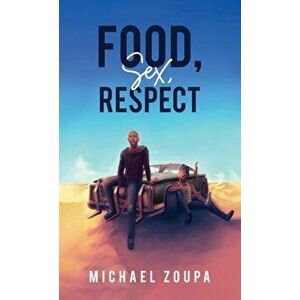 Food, Sex, Respect, Paperback - Michael Zoupa imagine