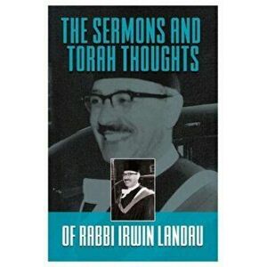 The Sermons and Torah Thoughts of Rabbi Irwin Landau, Paperback - Rabbi Irwin Landau imagine