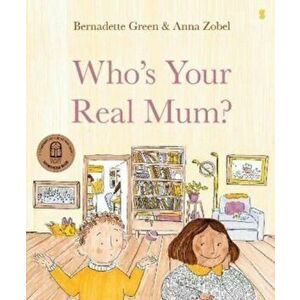Who's Your Real Mum?, Paperback - Bernadette Green imagine