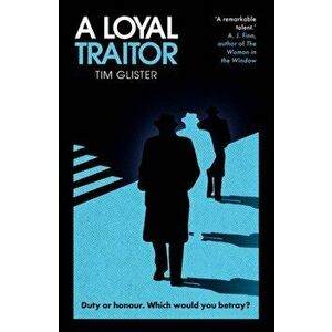 A Loyal Traitor. A Richard Knox Spy Thriller, Hardback - Tim Glister imagine
