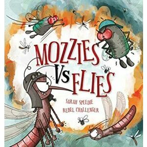 Mozzies Vs Flies, Paperback - Sarah Speedie imagine