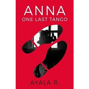 Anna - One Last Tango, Paperback - Ayala R. imagine