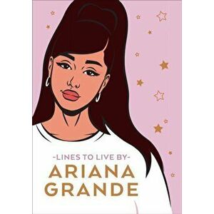 Ariana Grande Lines To Live By. Say 'thank you, next' to bad vibes and live your best life, Hardback - *** imagine