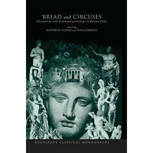 'Bread and Circuses'. Euergetism and municipal patronage in Roman Italy, Paperback - *** imagine