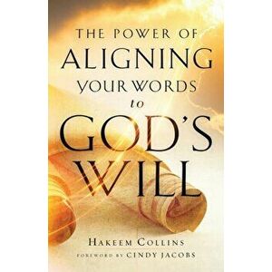 The Power of Aligning Your Words to God's Will, Paperback - Hakeem Collins imagine