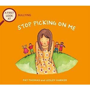 A First Look At: Bullying: Stop Picking On Me, Paperback - Pat Thomas imagine