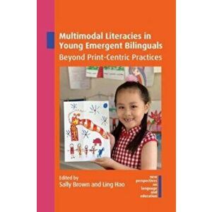Multimodal Literacies in Young Emergent Bilinguals. Beyond Print-Centric Practices, Paperback - *** imagine