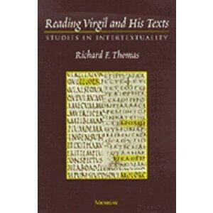 Reading Virgil and His Texts. Studies in Intertextuality, Hardback - Richard F. Thomas imagine