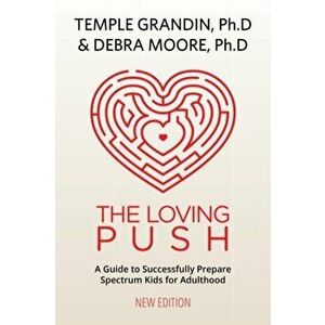 The Loving Push. A Guide to Successfully Prepare Spectrum Kids for Adulthood, 2 Revised edition, Paperback - Debra Moore imagine