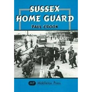 Sussex Home Guard, Hardback - Paul Crook imagine