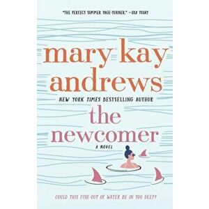 The Newcomer, Paperback - Mary Kay Andrews imagine