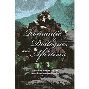 Romantic Dialogues and Afterlives, Paperback - Anna Paluchowska-Mes imagine