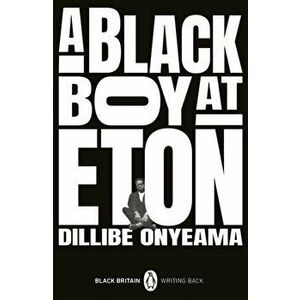 A Black Boy at Eton, Paperback - Dillibe Onyeama imagine