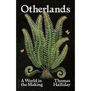 Otherlands. A World in the Making - A Sunday Times bestseller, Hardback - Dr Thomas Halliday imagine