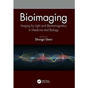 Bioimaging. Imaging by Light and Electromagnetics in Medicine and Biology, Paperback - *** imagine