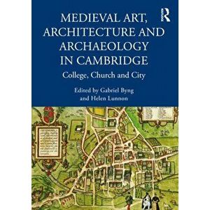 Medieval Art, Architecture and Archaeology in Cambridge. College, Church and City, Paperback - *** imagine