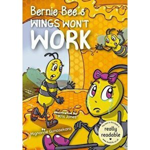 Bernie Bee's Wings Won't Work, Paperback - Mignonne Gunasekara imagine
