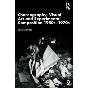 Choreography, Visual Art and Experimental Composition 1950s-1970s, Paperback - *** imagine