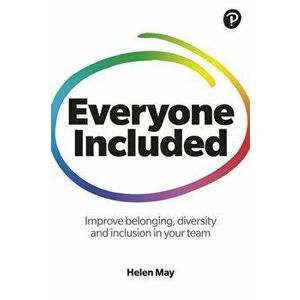 Everyone Included. How to improve belonging, diversity and inclusion in your team, Paperback - Helen May imagine