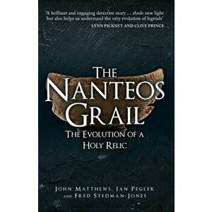 The Nanteos Grail. The Evolution of a Holy Relic, Paperback - Fred Stedman-Jones imagine